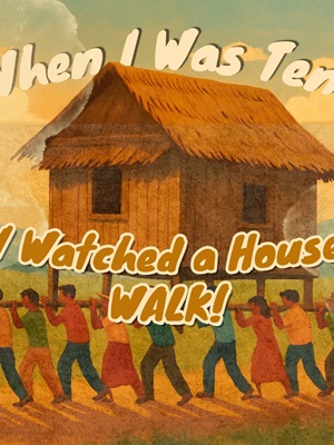 When I Was Ten, I Watched a House Walk